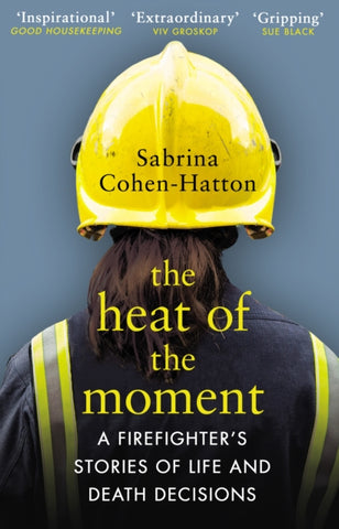 The Heat of the Moment : Life and Death Decision-Making From a Firefighter