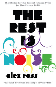 The Rest is Noise : Listening to the Twentieth Century