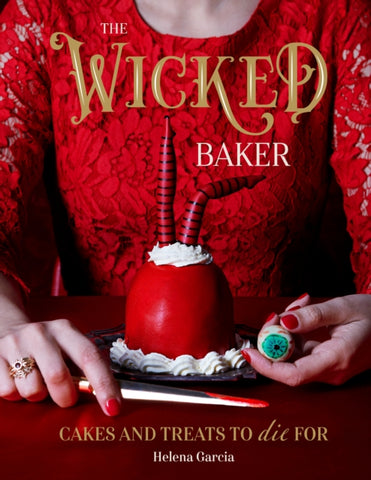 The Wicked Baker : Cakes and treats to die for