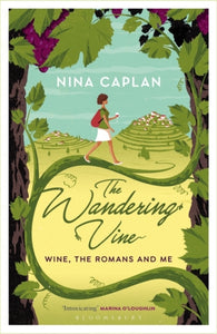 The Wandering Vine: Wine, the Romans and Me