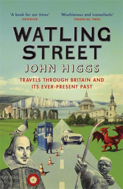 Watling Street : Travels Through Britain and Its Ever-Present Past
