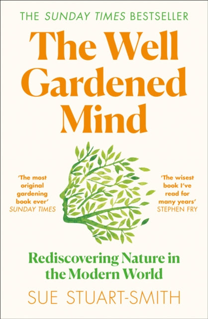 The Well Gardened Mind : Rediscovering Nature in the Modern World