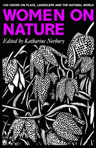 Women on Nature : 100 Voices on Place, Landscape and the Natural World