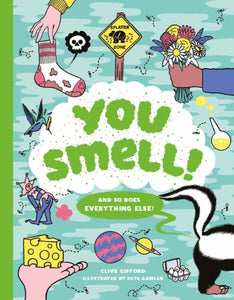 You Smell! : (And so does everything else)